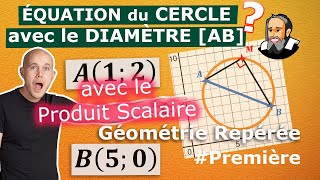 Trouver lÉquation du CERCLE avec le DIAMÈTRE et le PRODUIT SCALAIRE  Exercice Corrigé  Première [upl. by Ikeda542]