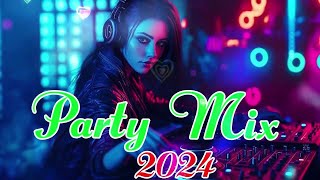 Party Mix 2024  Best Remixes Of Popular Songs 2024  Mashups amp Remixes of Popular Songs 2024 [upl. by Armelda]