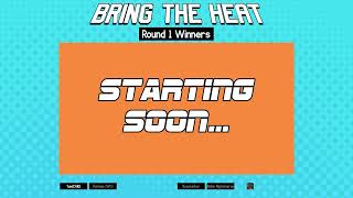 Bring the Heat Day 2 Bracket [upl. by Gaynor368]