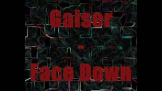 Gaiser  Face Down [upl. by Fatimah]