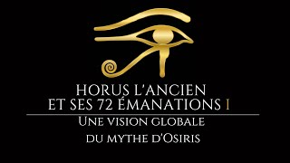 Horus lAncien et ses 72 émanations I  Une vision globale du mythe dOsiris [upl. by Ronacin604]