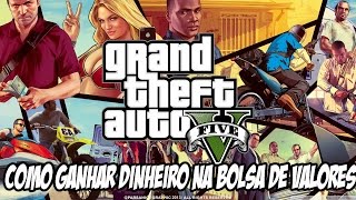 GTA V  Como ganhar bastante dinheiro após finalizar o modo história na bolsa de valores [upl. by Yzzo649]