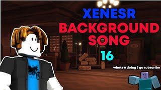 XENESR BACKGROUND SONG16 [upl. by Albina461]