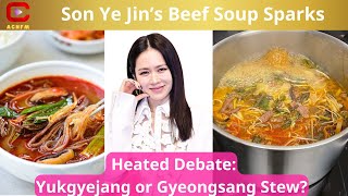 Son Ye Jin’s Beef Soup Sparks Heated Debate Yukgyejang or Gyeongsang Stew  ACNFM News [upl. by Enalahs]