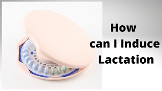 How can I Induce Lactation [upl. by Alejandra]