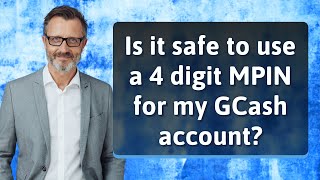 Is it safe to use a 4 digit MPIN for my GCash account [upl. by Yablon]