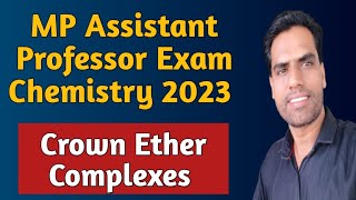 MP Assistant Professor Exam Chemistry 2023  Crown Ether Complexes [upl. by Edelman589]