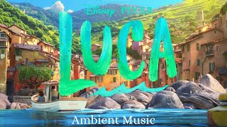 Luca Ambient Music  PIXAR  Relax Study and Sleep or Cook in Portorosso with Italian Classics [upl. by Bette228]