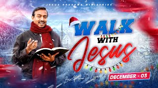 Walk with Jesus  Bro Mohan C Lazarus  December 3 [upl. by Allez]