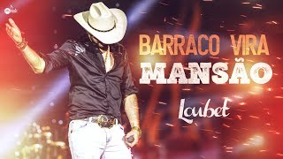 Loubet  Barraco Vira Mansão [upl. by Haggar]