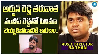 Music Director Radhan About Not Working With Sandeep Reddy Vanga After Arjun Reddy [upl. by Adnole]