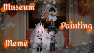 Museum Painting Meme  🎃Halloween🎃  💚Dekubaku🧡  MHABNHA [upl. by Nelyt]