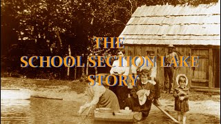 The School Section Lake Story [upl. by Gamber]