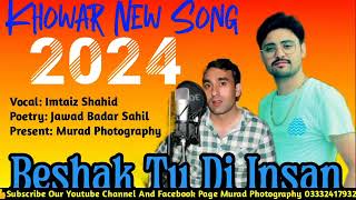 Chitrali New Song 2024 poetry jawad badar sahil singer Imtiaz Shaheed [upl. by Hafital]