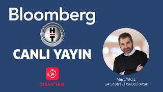 24 Saatte İş  BLOOMBERG HT Canlı Yayın [upl. by Poliard]