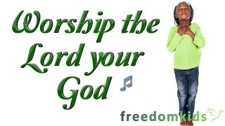 Kids Worship Songs  Worship the Lord your God  Freedom Kids [upl. by Erika599]