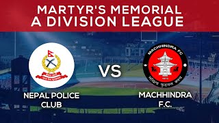 Nepal Police Club Vs Machhindra FC  Martyrs Memorial quotAquot Division League  LIVE [upl. by Keever550]