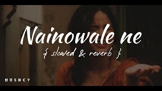 Naino Wale Ne slowed  reverb  Neeti Mohan  M U S III C Y [upl. by Arahsit]