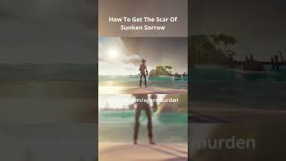 How To Get Scar Of Sunken Sorrow  Sea of Thieves Season 4 Shorts [upl. by Schoof164]