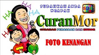 F0T0 KENANGAN CURahan perasaAN dan HuMOR C U R A N M O R [upl. by Dunham]