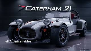 2025 Caterham 21 Unveiling the NextGen Sports Carquot [upl. by Aaron]