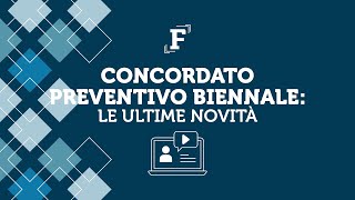 Concordato preventivo biennale le ultime novità [upl. by Toille144]