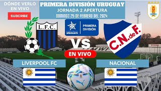 ⚽️Liverpool FC vs Nacional⚽️Dónde Verlo EN VIVO en la Jornada 2Primera División de Uruguay 2024 [upl. by Fairfield260]