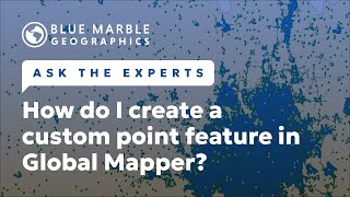 Ask The Experts How do I create a custom point feature in Global Mapper [upl. by Baudin]