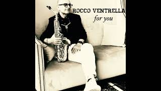 ROCCO VENTRELLA  FOR YOU K Lattimore [upl. by Ragouzis]