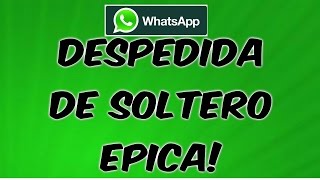 DESPEDIDA DE SOLTERO EPICA Audios de whatsapp [upl. by Verras947]