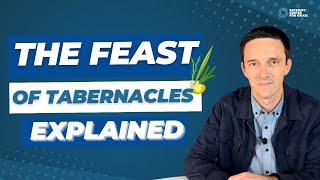 The Feast Of Tabernacles Sukkot EXPLAINED [upl. by Nnayrrehs]