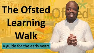 Ofsted Learning Walk Early Years  What to expect and how to prepare An Ofsted Inspection Guide [upl. by Shriner546]