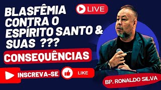 BLASFÊMIA CONTRA O ESPÍRITO SANTO amp SUA CONSEQUÊNCIA  BP RONALDO SILVA pregação reflexão [upl. by Linkoski649]