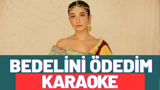 Melike Şahin  Bedelini Ödedim KARAOKE [upl. by Tearle735]