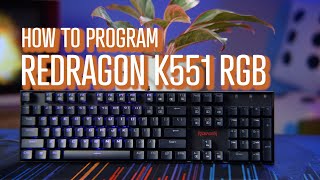 How to Program the Redragon K551 RGB Keyboard [upl. by Dazraf]