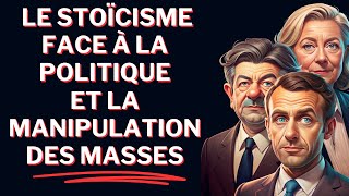 LE STOÏCISME FACE À LA POLITIQUE ET LA MANIPULATION DES MASSES  PRÉSERVEZ VOTRE LIBERTÉ INTÉRIEURE [upl. by Ahtnammas]