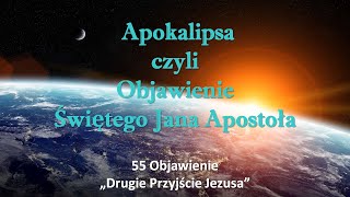 55 Objawienie  quotDrugie Przyjście Jezusaquot [upl. by Nnaitak471]