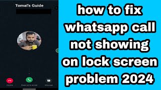 how to fix whatsapp call not showing on lock screen problem 2024 [upl. by Gagliano]