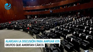 Alargan la discusión para ampliar los delitos que ameritan cárcel [upl. by Amik]