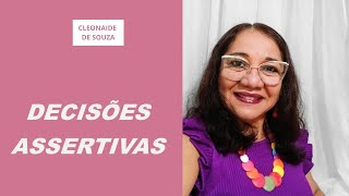 Decisões assertivas  Cleonaide de Souza [upl. by Lydnek100]