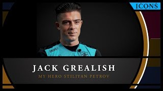 Icons Jack Grealish – Why Stiliyan Petrov is my hero [upl. by Nelyk]