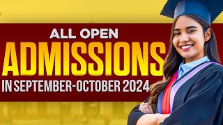 All Open Admissions in September  October 2024  350 Universities amp Institutes Admissions Detail [upl. by Ysabel]