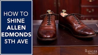 How To Shine Allen Edmonds Fifth Avenues  Kirby Allison [upl. by Jerad]