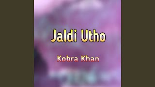 Jaldi Utho [upl. by Llacam]