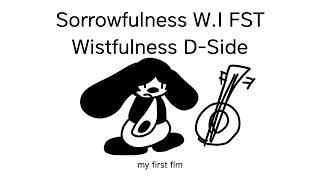 Sorrowfulness Wistfulness DSide WI FST [upl. by Weld796]