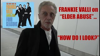 Frankie Valli on ELDER ABUSE quotHow do I lookquot EXCLUSIVE [upl. by Charmain811]