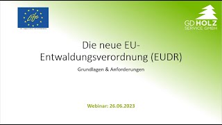 Die neue EUEntwaldungsverordnung EUDR  Webinar der GD Holz Service GmbH vom 26062023 [upl. by Everick]