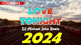 BEST OF CLUB BANGER REMIX 2024  Love Tonight Dj Michael John TikTok Viral [upl. by Ayahc]