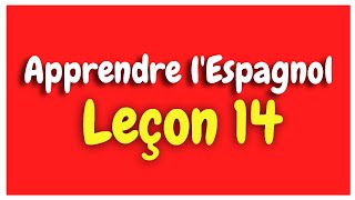 Apprendre lespagnol Leçon 14 Pour Débutants HD [upl. by Ause924]