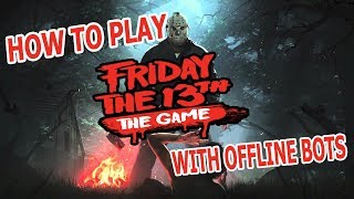 How To Play Friday 13 The Game With Offine Bots  Cracked By CODEX [upl. by Chadburn723]